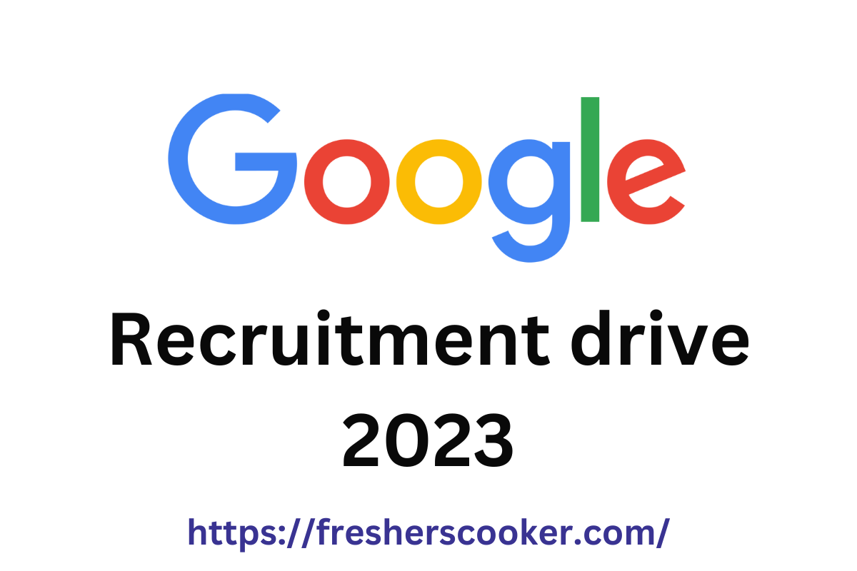 Google Freshers Recruitment 2023